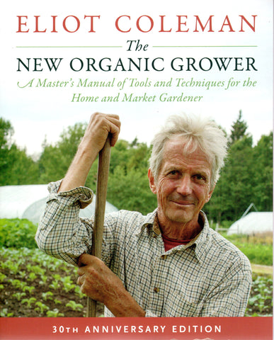 Front cover of The New Organic Grower 3rd edition by Eliot Coleman