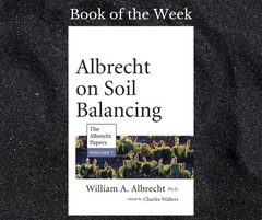Book of the Week: Albrecht on Soil Balancing, Vol. VII