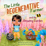 The Little Regenerative Farmer & the Amazing Garden