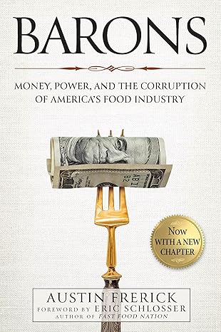Barons: Money, Power, and the Corruption of America's Food Industry
