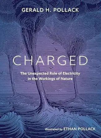 Charged : The Unexpected Role of Electricity in the Workings of Nature