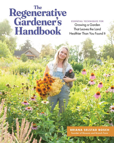 The Regenerative Gardener’s Handbook: Essential Techniques for Growing a Garden That Leaves the Land Healthier Than You Found It