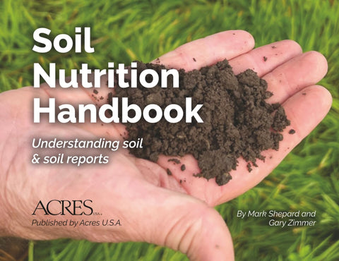 Soil Nutrition Handbook: Understanding soil and soil reports