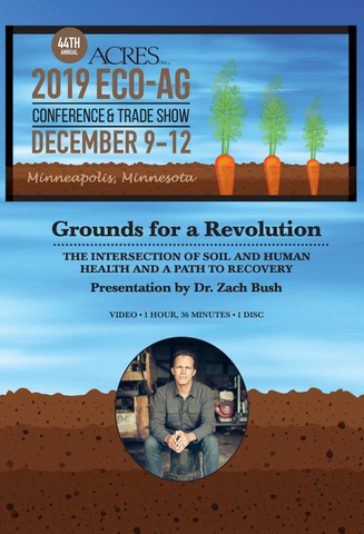 Dr. Zach Bush DVD: Grounds for a Revolution: The Intersection of Soil and Human Health and a Path to Recovery