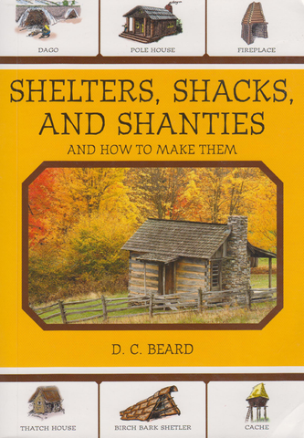Shelters, Shacks & Shanties & How to Build Them front cover
