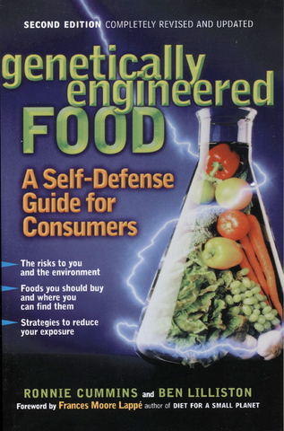Genetically Engineered Food, A Self-Defense Guide