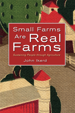Front cover of the book Small Farms Are Real Farms by John Ikerd