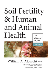Soil Fertility & Human and Animal Health (The Albrecht Papers, Vol. VIII)