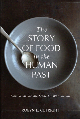 The Story of Food in the Human Past front cover