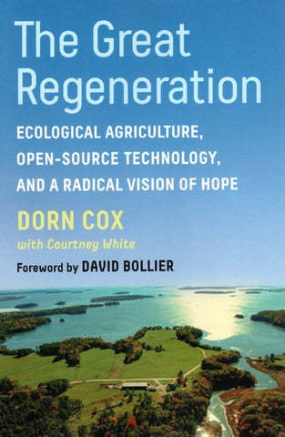The Great Regeneration: Ecological Agriculture, Open-Source Technology, and a Radical Vision of Hope