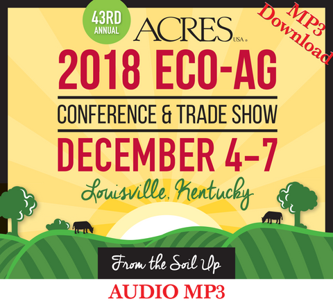 All 2018 Acres U.S.A. Conference Lecture & Workshop Audio Downloadable MP3s